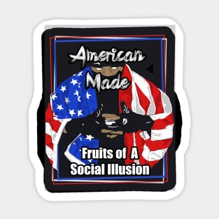 American Made Fruits of A Social Illusion Sticker